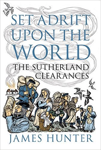 Featured image of Set Adrift Upon the World: The Sutherland Clearances