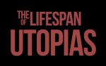 Featured image of The Life Span of Utopias