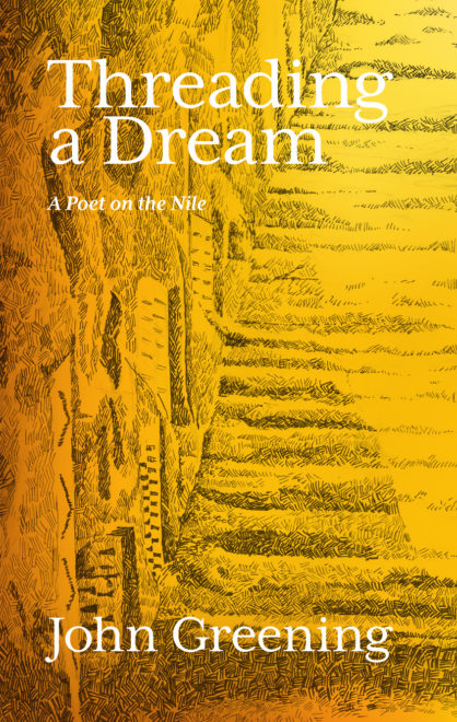 Featured image of Threading a Dream: A poet on the Nile, John Greening