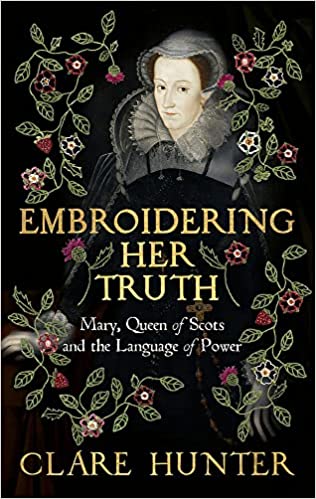 Featured image of Embroidering Her Truth: Mary, Queen of Scots and the Language of Power