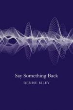 Featured image of Say Something Back (Shortlisted, 2016 TS Eliot Poetry Prize & 2016 Costa Poetry Award)