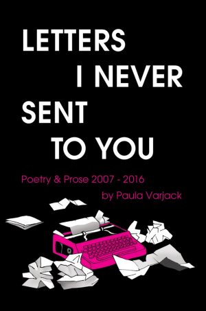 Featured image of Letters I Never Sent to You:  Poetry & Prose 2007-2016