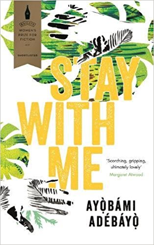 Featured image of STAY WITH ME (SHORTLISTED, 2017 BAILEYS WOMEN’S PRIZE)