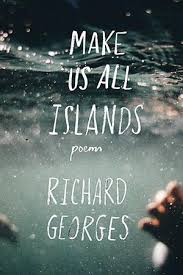 Featured image of Make Us All Islands (SHORTLISTED, 2017 FORWARD POETRY PRIZE FOR BEST DEBUT COLLECTION)