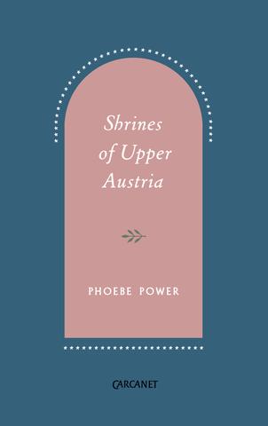 Featured image of Shrines of Upper Austria (Shortlisted, TS ELIOT POETRY PRIZE)