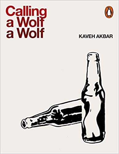 Featured image of Calling a Wolf a Wolf (SHORTLISTED FOR 2018 FORWARD PRIZES FOR POETRY: THE FELIX DENNIS PRIZE FOR BEST FIRST COLLECTION)