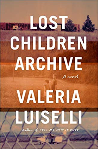 Featured image of Lost Children’s Archive: A Novel (Longlisted, 2019 Women’s Prize for Fiction)