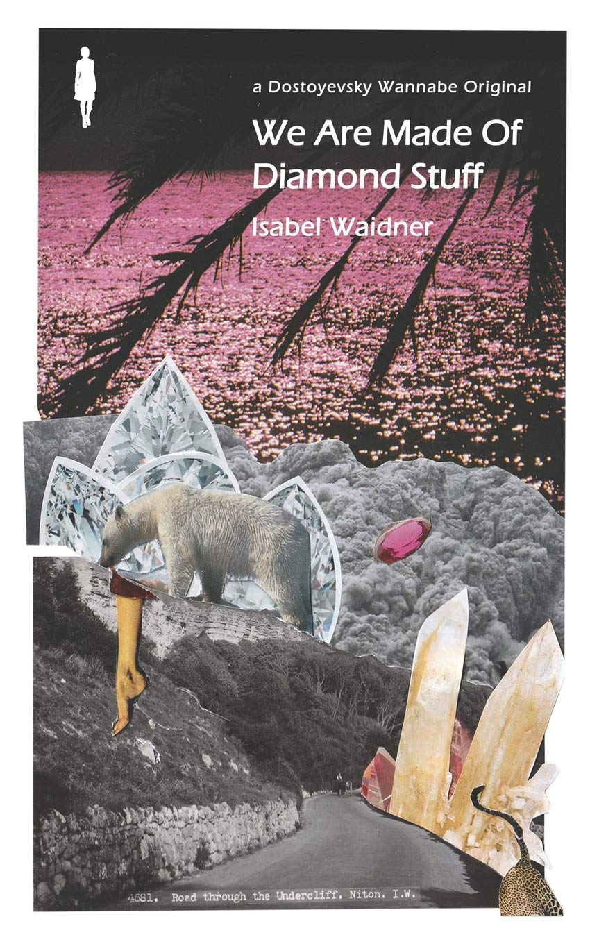 Featured image of We Are Made Of Diamond Stuff (Shortlisted, The Goldsmiths Prize 2019)