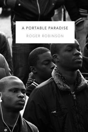 Featured image of A Portable Paradise (Winner, 2019 TS Eliot Poetry Prize)