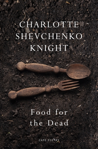 Featured image of Food for the Dead (Shortlisted, Forward Prizes for Best First Collection)